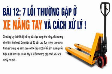 7 LỖI THƯỜNG GẶP Ở XE NÂNG TAY VÀ CÁCH XỬ LÝ