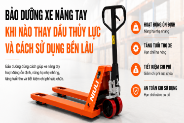 BẢO DƯỠNG XE NÂNG TAY: KHI NÀO CẦN THAY DẦU THUỶ LỰC VÀ CÁCH SỬ DỤNG BỀN LÂU?
